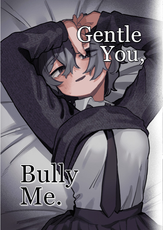 Gentle You, Bully Me